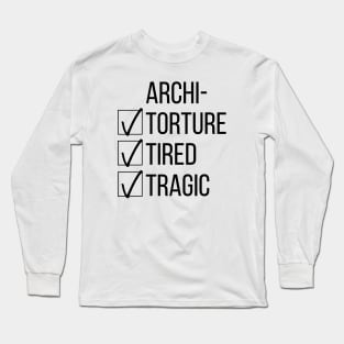 Architecture Student Tired Tragic Gift Idea Long Sleeve T-Shirt